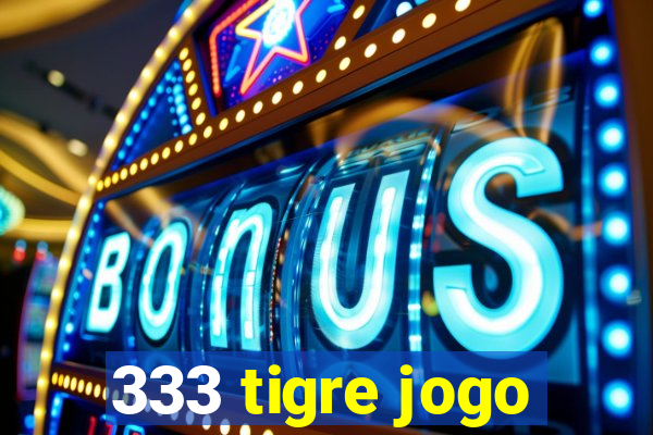 333 tigre jogo